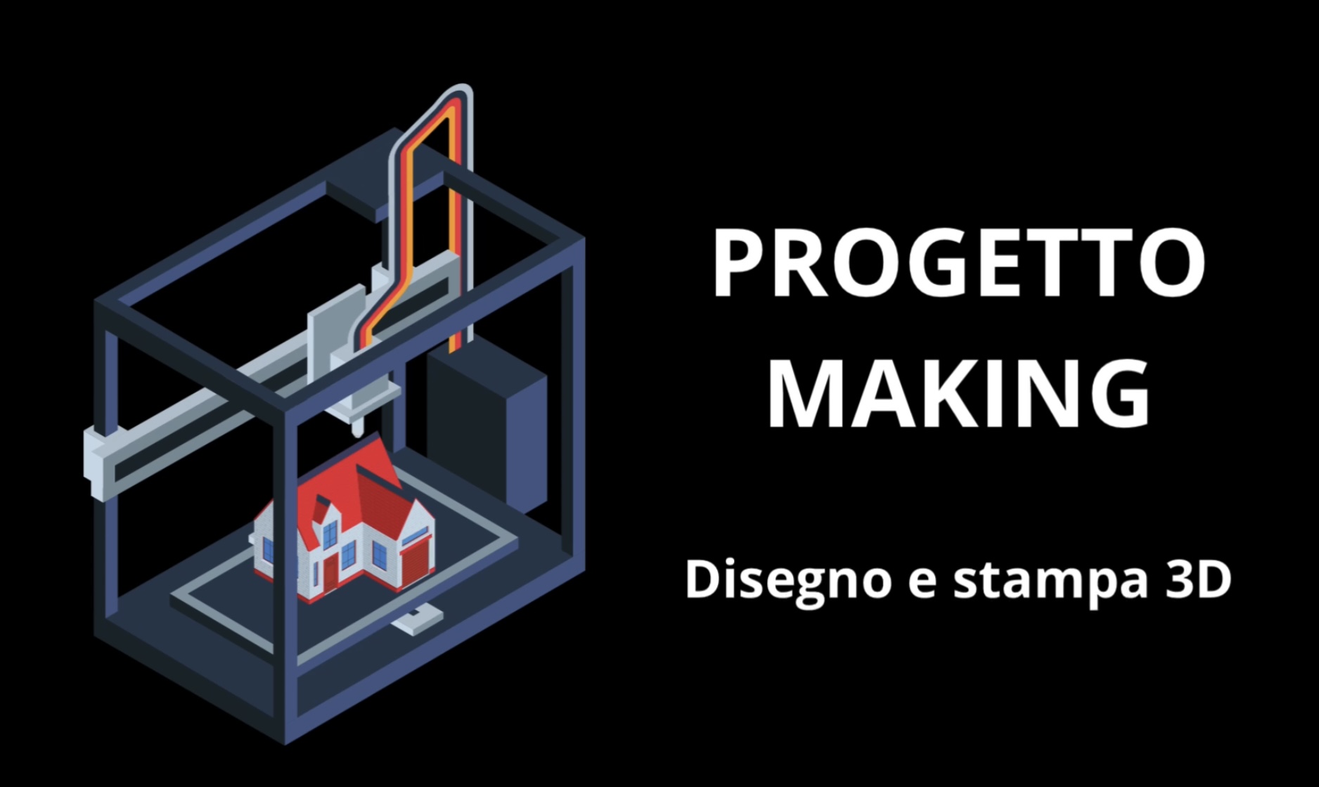 PROGETTO MAKING – disegno e stampa 3D